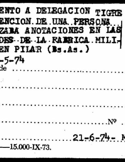 Ficha “requerimiento a delegación Tigre sobre detención de una persona que realizaba anotaciones en las proximidades de la fábrica militar sita en Pilar (Bs As). que remite al legajo Mesa DS 1688. CPM- Fondo DIPPBA- Div. Cen. AyF, fichero por acontecimientos por localidad. Año 1974.